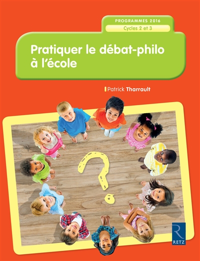 Pratiquer le débat-philo à l'école : programmes 2016, cycles 2 et 3