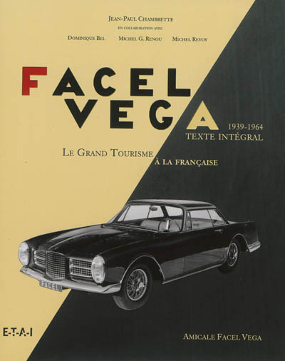Facel Véga, 1939-1964 : le grand tourisme à la française : texte intégral