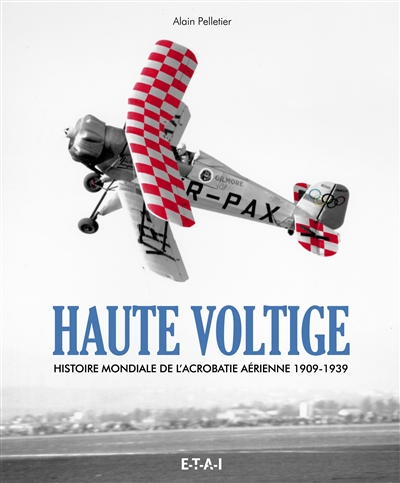 Haute voltige, histoire mondiale de l'acrobatie aérienne