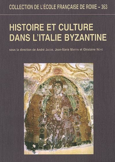 Histoire et culture dans l'Italie byzantine : acquis et nouvelles recherches