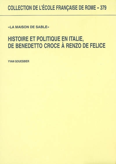"La maison de sable" : histoire et politique en Italie, de Benedetto Croce à Renzo De Felice