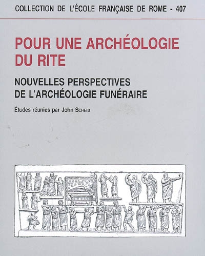 Pour une archéologie du rite : nouvelles perspectives de l'archéologie funéraire