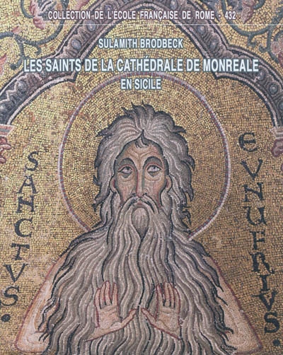 Les saints de la cathédrale de Monreale en Sicile : iconographie, hagiographie et pouvoir royal à la fin du XIIe siècle