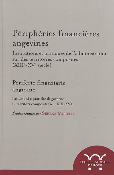 Périphéries financières angevines : institutions et pratiques de l'administration de territoires composites, XIIIe-XVe siècle