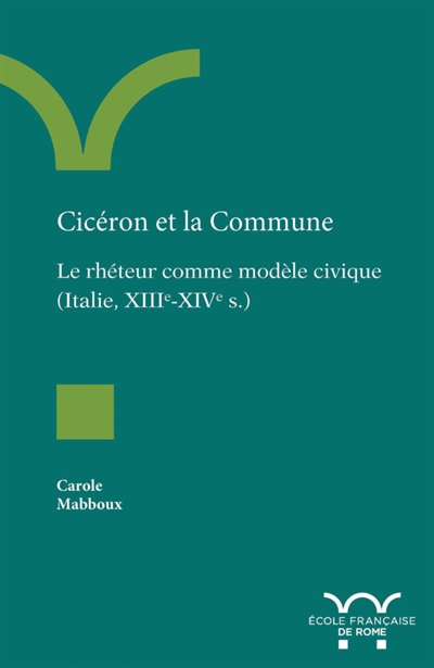 Cicéron et la commune : le rhéteur comme modèle civique, Italie, XIIIe-XIVe s.