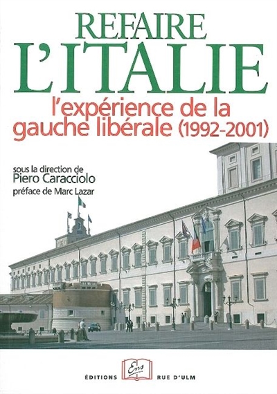 Refaire l'Italie : l'expérience de la gauche libérale, 1992-2001