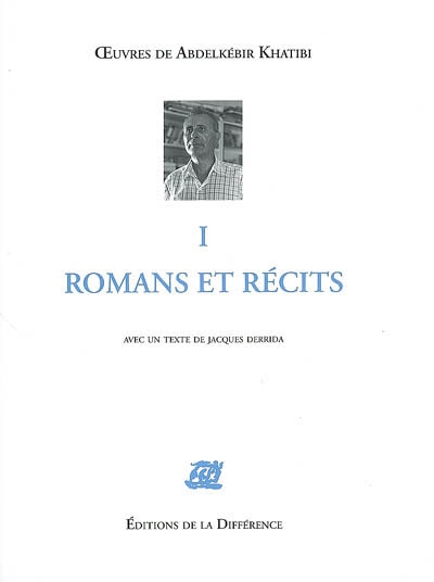Oeuvres de Abdelkébir Khatibi. 01. I , Romans et récits
