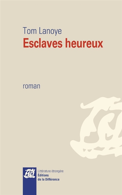 Esclaves heureux : roman