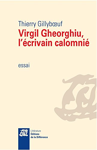 Virgil Gheorghiu l'écrivain calomnié : essai