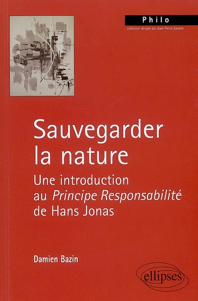 Sauvegarder la nature, une introduction au "Principe responsabilité" de Hans Jonas