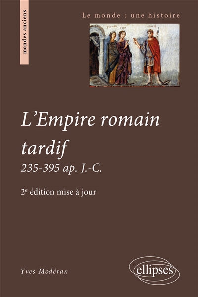 L'Empire romain tardif : 235-395 ap. J.-C.
