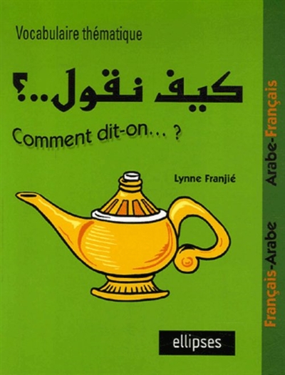 Vocabulaire thématique : français-arabe, arabe-français