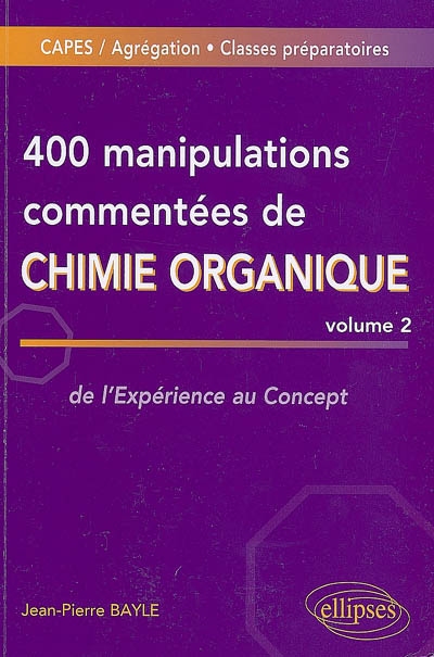 400 manipulations commentées de chimie organique. volume 2