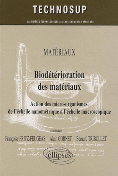 Biodétérioration des matériaux : action des micro-organismes, de l'échelle nanométrique à l'échelle macroscopique