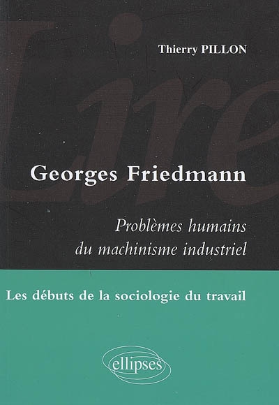 Georges Friedmann : problèmes humains du machinisme industriel : les débuts de la sociologie du travail
