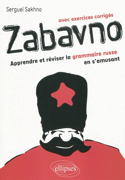 Zabavno : apprendre et réviser la grammaire russe en s'amusant : avec exercices corrigés
