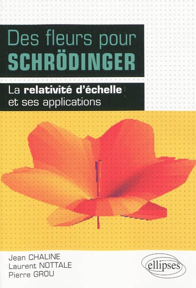 Des fleurs pour Schrödinger : la relativité d'échelle et ses applications