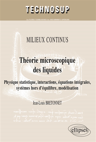Théorie microscopique des liquides : physique statistique, interactions, équations intégrales, systèmes hors d'équilibre, modélisation