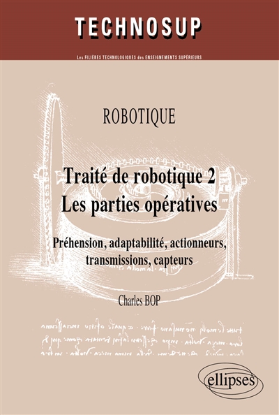 Traité de robotique. 2 , Les parties opératives : préhension, adaptabilité, actionneurs, transmissions, capteurs