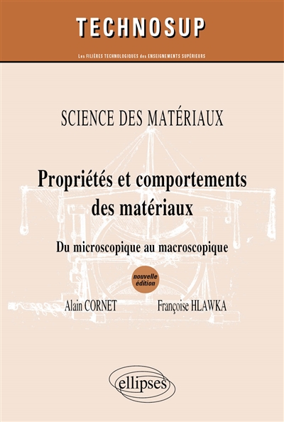Propriétés et comportements des matériaux : science des matériaux : du microscopique au macroscopique