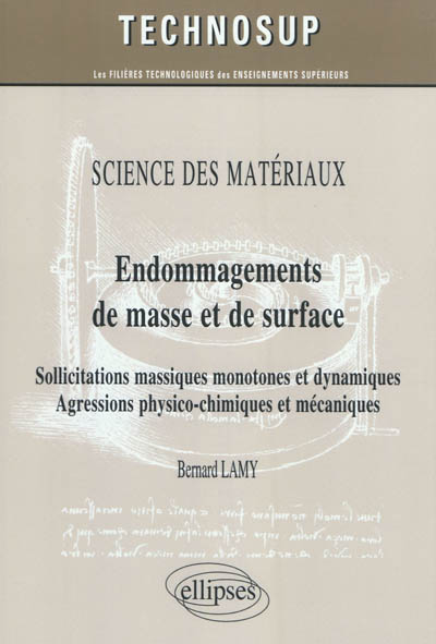 Endommagements de masse et de surface : sollicitations massiques monotones et dynamiques, agressions physico-chimiques et mécaniques