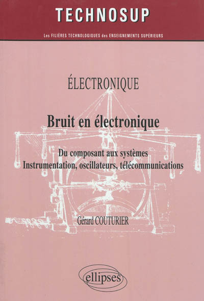 Bruit en électronique : du composant aux systèmes : instrumentation, oscillateurs, télécommunications