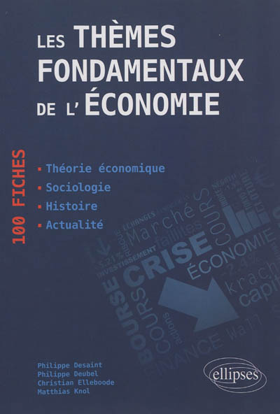 Les thèmes fondamentaux de l'économie : 100 fiches de synthèse : actualité, histoire, théorie économique, sociologie