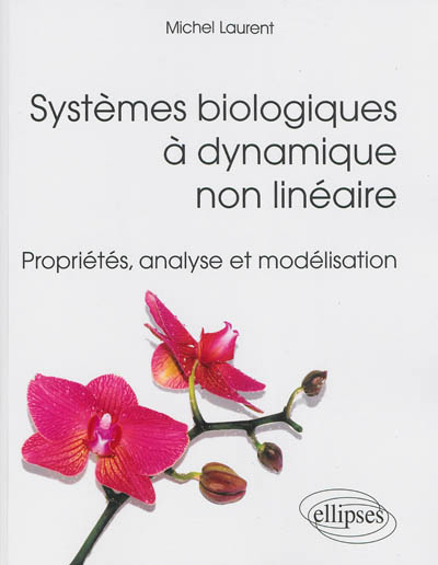 Systèmes biologiques à dynamique non linéaire : propriétés, analyse et modélisation