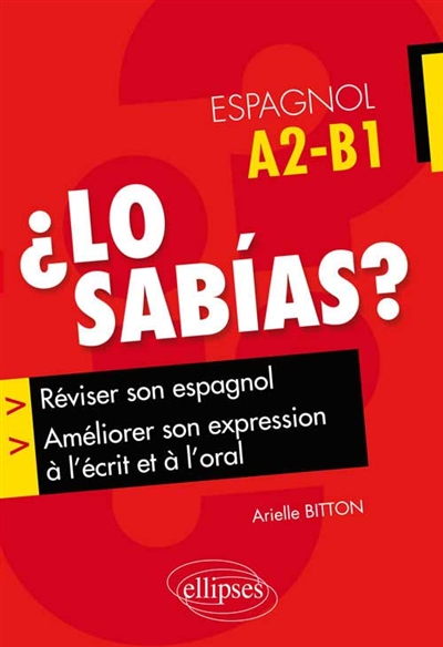 ¿Lo sabías? : réviser son espagnol, améliorer son expression à l'écrit et à l'oral : A2-B1