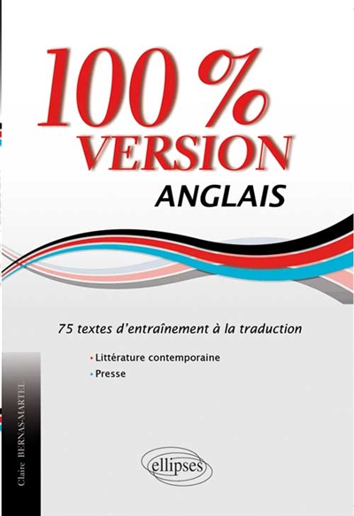 Anglais, 100% version : 75 textes d'entraînement à la traduction (littérature & presse)