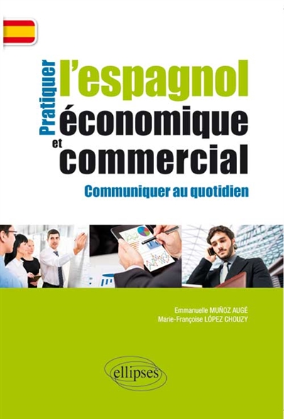 Pratiquer l'espagnol économique et commercial pour communiquer au quotidien
