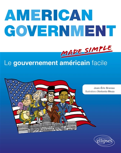 American government made simple = Le gouvernement américain facile