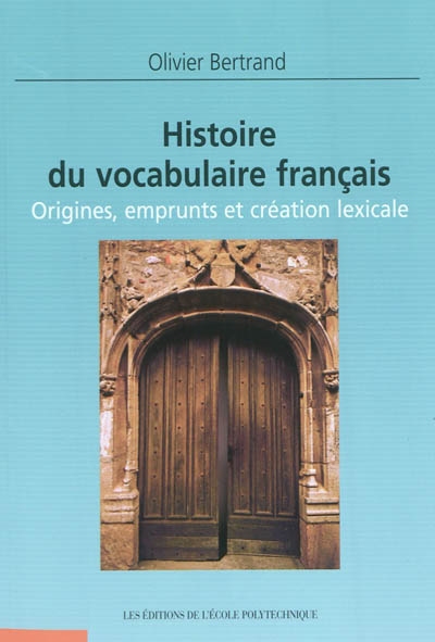 Histoire du vocabulaire français : origines, emprunts et création lexicale