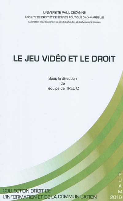 Le jeu vidéo et le droit : table ronde du 22 mai 2008, organisée à Aix-en-Provence, dans le cadre du Master 2 recherche Droit des médias