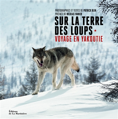 Sur la terre des loups : voyage en Yakoutie