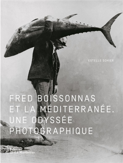 Fred Boissonnas et la Méditerranée : une odyssée photographique : [exposition, Genève, Musée Rath, 24 avril - 26 juillet 2020]