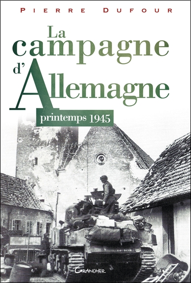 La campagne d'Allemagne : printemps 1945