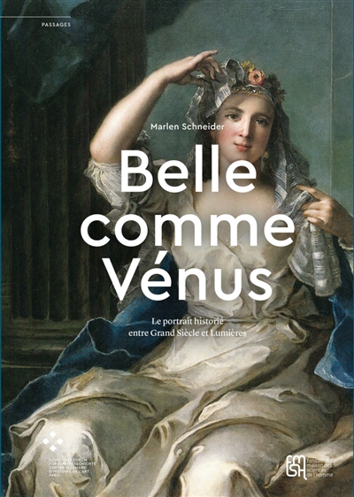 "Belle comme Vénus" : le portrait historié entre Grand Siècle et Lumières