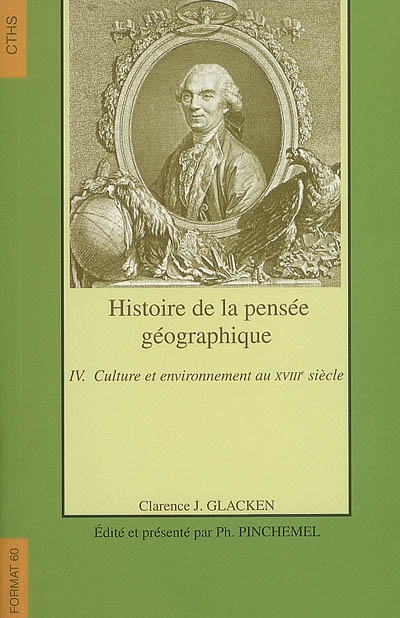Histoire de la pensée géographique. IV , Culture et environnement au XVIIIe siècle