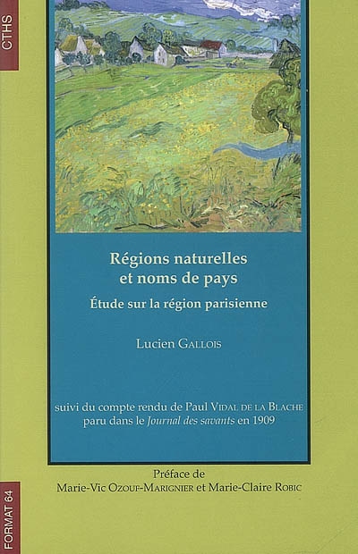 Régions naturelles et noms de pays : étude sur la région parisienne Suivi du Compte rendu de Paul Vidal de La Blache, paru dans le "Journal des savants" en 1909