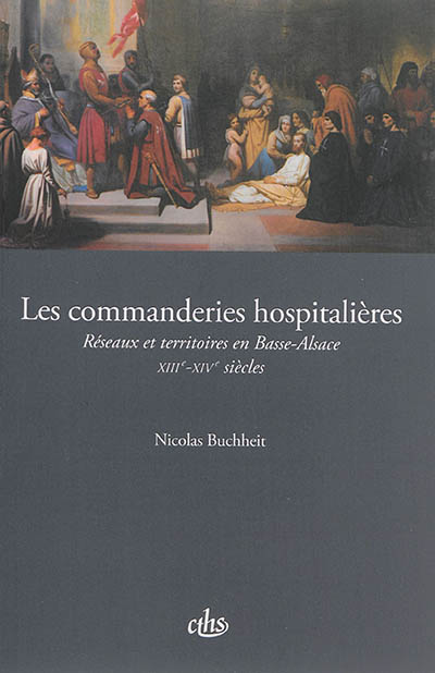 Les commanderies hospitalières : réseaux et territoires en Basse-Alsace : XIIIe-XIVe siècles