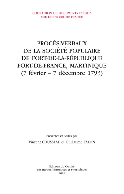 Procès-verbaux de la Société populaire de Fort-de-la-République : Fort-de-France, Martinique : 7 février-7 décembre 1793