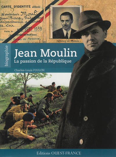 Jean Moulin : la passion de la République