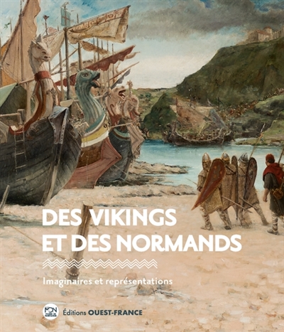 Des Vikings et des Normands : imaginaires et représentations : [exposition, Caen, Musée de Normandie, 1er avril- 1er octobre 2023]