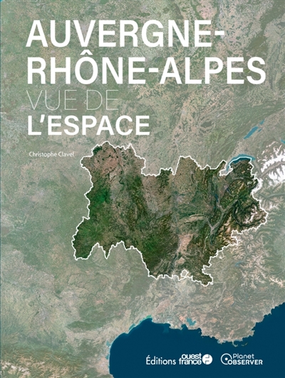 L'Auvergne-Rhône-Alpes vue de l'espace