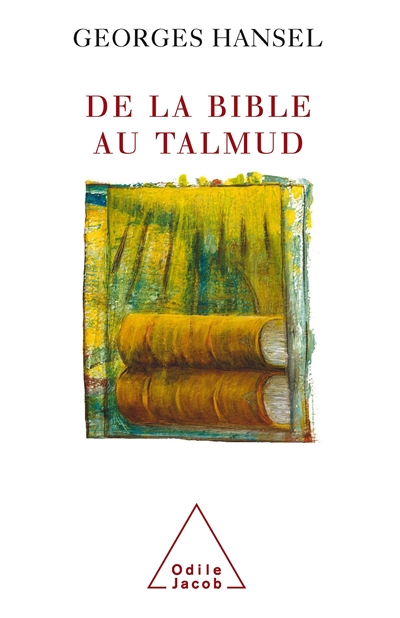 De la Bible au Talmud ; suivi de L'itinéraire de pensée d'Emmanuel Levinas