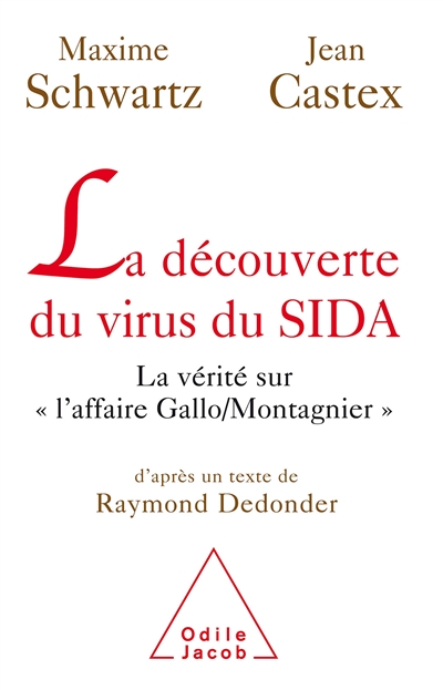 La découverte du virus du sida : la vérité sur l'affaire Gallo-Montagnier : d'après un texte de Raymond Dedonder