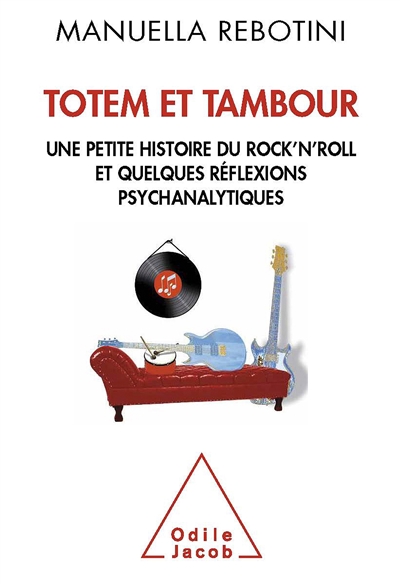Totem et tambour : une petite histoire du rock'n'roll et quelques réflexions psychanalytiques