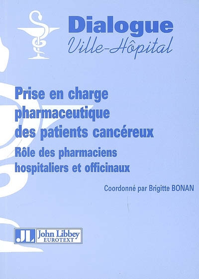 Prise en charge pharmaceutique des patients cancéreux : rôle des pharmaciens hospitaliers et officinaux