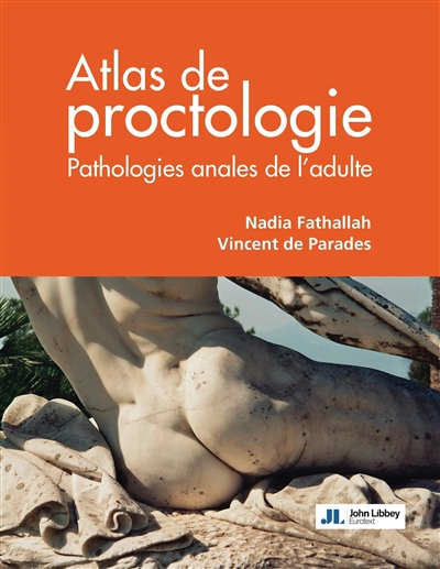 Atlas de proctologie : pathologies anales de l'adule